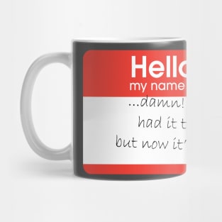 Hello my name is ...Damn! Mug